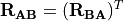 \mathbf{R}_{\mathbf{AB}} = (\mathbf{R}_{\mathbf{BA}})^{T}
